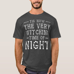 Das ist jetzt die Hexenzeit der Nacht 165 T-Shirt