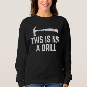 Das ist kein Bohrer Lustiger Holzarbeiter Hammer Z Sweatshirt
