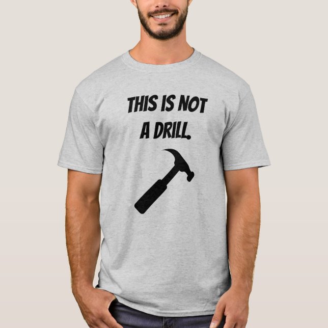 Das ist kein Drill - Hammer, Handel T-Shirt (Vorderseite)