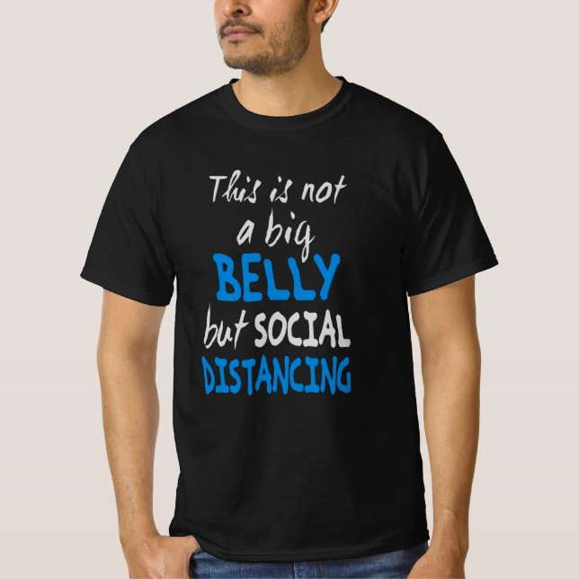 Das ist kein großer Bauch, sondern sozial distanzi T-Shirt (Vorderseite)
