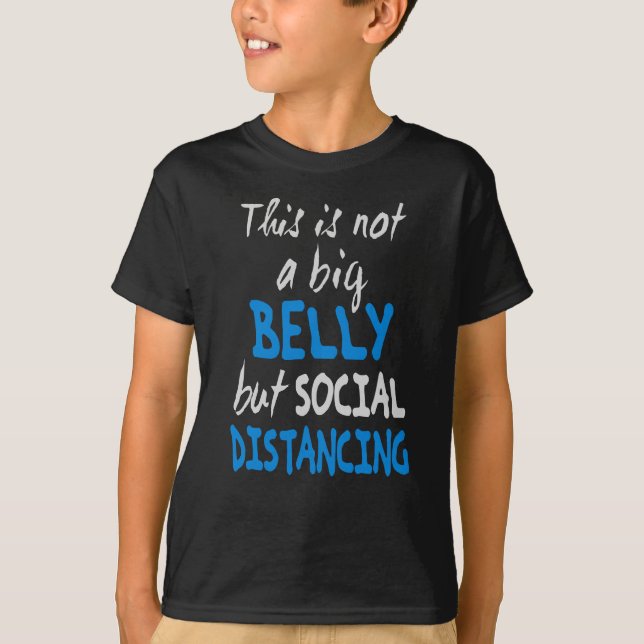 Das ist kein großer Bauch, sondern sozial distanzi T-Shirt (Vorderseite)