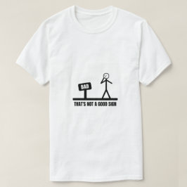 Das ist kein gutes Schild-Stickman T-Shirt
