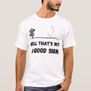 Das ist kein gutes Zeichen T-Shirt