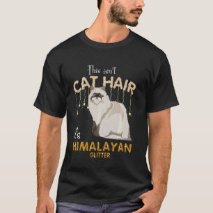 Das ist kein Katzenhaar, es ist Himalaya-Glitter L T-Shirt