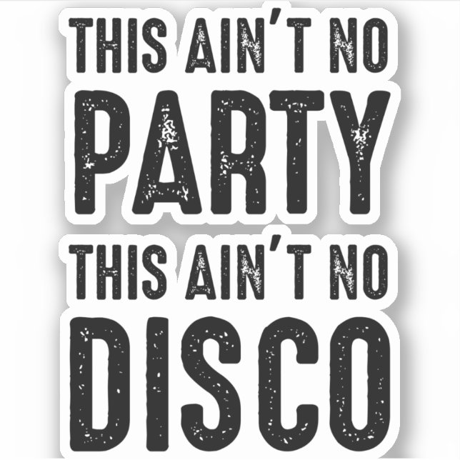 Das ist kein Party, das ist keine Disco Aufkleber (Vorderseite)