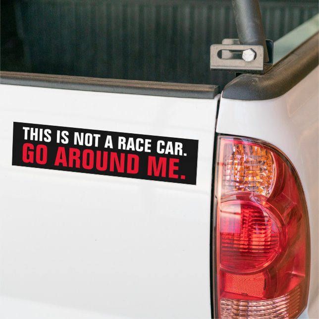 Das ist kein Rennwagen. Geh um mich herum! Autoaufkleber (Auf Lkw)