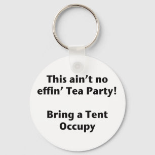 Das ist kein Tee-Party! Bring einen Zelt. Schlüsselanhänger
