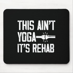 Das ist kein Yoga, es ist Reha-Knieersatzoperation Mousepad