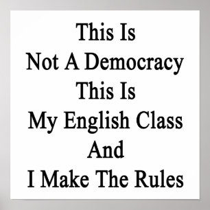Das ist keine Demokratie, das ist meine Englischkl Poster
