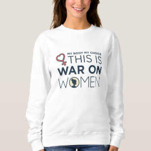 Das ist Krieg gegen Frauen Sweatshirt