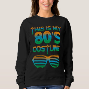 Das ist mein 80er Kostüm Thema Party Tracht Te Sweatshirt