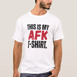 Das ist mein AFK-T - Shirt
