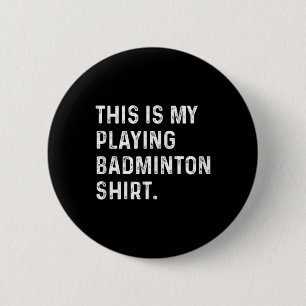 Das ist mein Badminton-Shirt - Badminton Pla Button