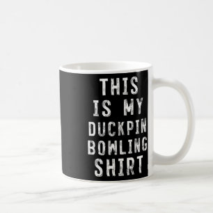 Das ist mein Duckpin Bowling Shirt Bowler Kaffeetasse