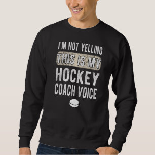 Das ist mein Eishockey-Coach Voice Ice Hockey Coac Sweatshirt