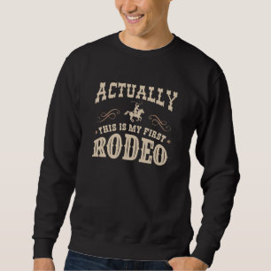 Das ist mein erstes Rodeo Sweatshirt