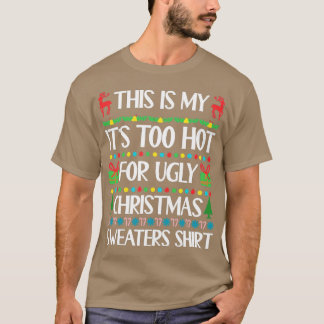 Das ist mein Es ist zu heiß für hässliche Weihnach T-Shirt