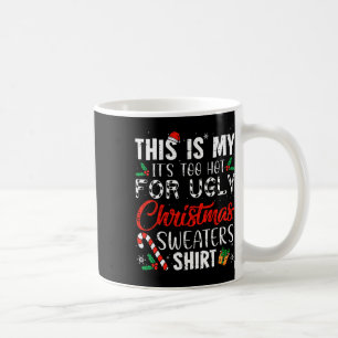 Das ist mein Es ist zu heiß für hässliches Weihnac Kaffeetasse
