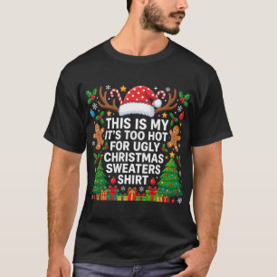 Das ist mein Es ist zu heiß hässliches Xmas Sweats T-Shirt