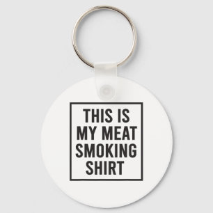 Das ist mein Fleisch Rauchen Shirt Grillen Raucher Schlüsselanhänger