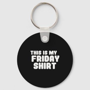 Das ist mein Freitag-Shirt Tag der Woche Schlüsselanhänger