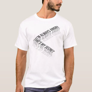 Das ist mein Geheimnis im immer wütenden T - Shir T-Shirt