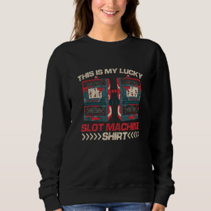 Das ist mein Glücksspielautomat Casino Spieler Sweatshirt
