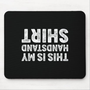 Das ist mein Handstand-Shirt, ich lustige Gymnasti Mousepad