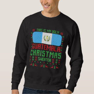Das ist mein hässlicher Guatemala Weihnachtssüßer  Sweatshirt