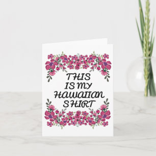 Das ist mein hawaiianisches Shirt Aloha Hawaii Bea Karte