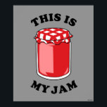 Das ist mein Jam Poster<br><div class="desc">"This Is My Jam" Konfitüre von bCreative zeigt eine köstliche Marmelade aus Marmelade! Das ist ein tolles Geschenk für Familie, Freunde oder eine Leckerei für sich! Diese lustige Grafik ist eine großartige Ergänzung zu jedem Stil: bCreative ist ein führender Schöpfer und Lizenzgeber von originellen, trendigen Designs und Immobilien. ©LCT Creative....</div>