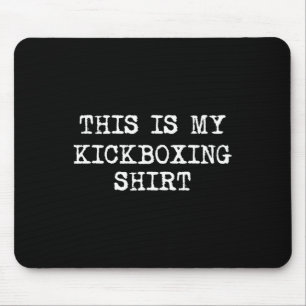 Das ist mein Kickbox-Shirt Lustiges Kickboxen Kick Mousepad
