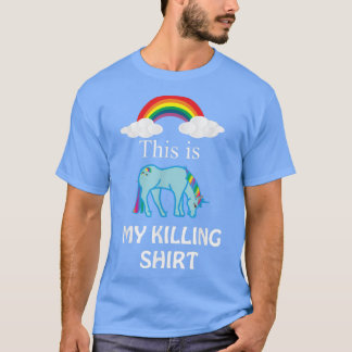 Das ist mein KILLING SHIRT RainbowFunnyTee