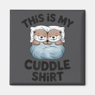 Das ist mein Kuschel-Shirt Süßes Otter-Paar Schlaf Magnet