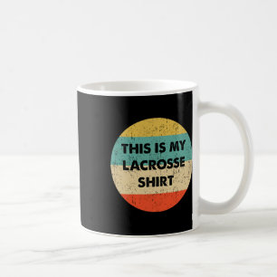 Das ist mein Lacrosse Kaffeetasse