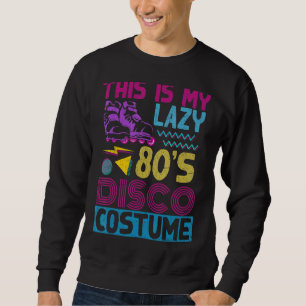 Das ist mein Lazy-80er-Disco-Kostüm-Party Eignung Sweatshirt