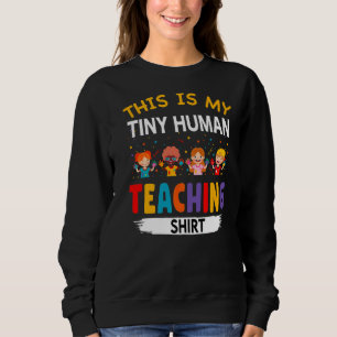 Das ist mein Lehrer für winzige Menschen Tagesstät Sweatshirt