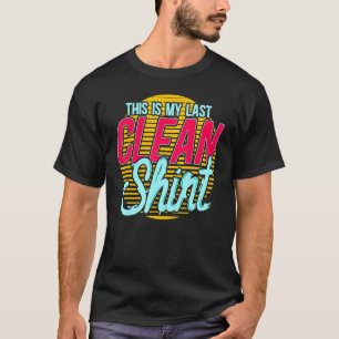 Das ist mein letzter sauberer Tag an meinem Wäsche T-Shirt