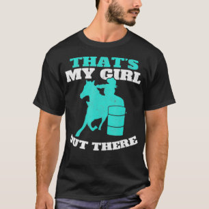 Das ist mein Mädchen da draußen Barrel Racer Horse T-Shirt
