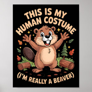Das ist mein Mensch-Kostüm, ich bin ein Biber Hall Poster