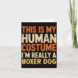 Das ist mein menschliches Kostüm Ich bin Boxer Hun Karte