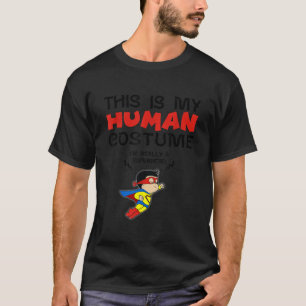 Das ist mein menschliches Kostüm, ich bin ein Supe T-Shirt