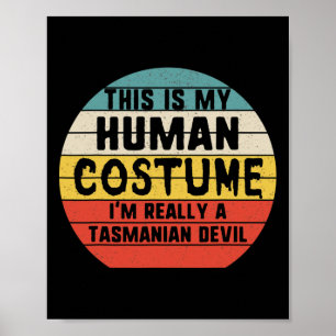 Das ist mein menschliches Kostüm, ich bin Tasmania Poster