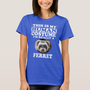 Das ist mein menschliches Kostüm, ich bin wirklic T-Shirt