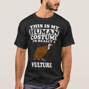 Das ist mein menschliches Kostüm, ich bin wirklic T-Shirt