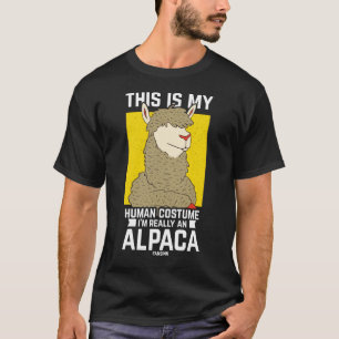 Das ist mein menschliches Kostüm, ich bin wirklic T-Shirt