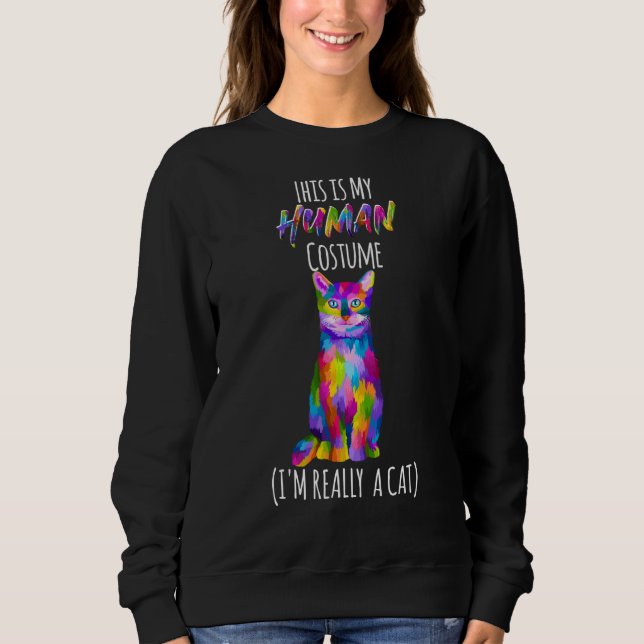Das ist mein menschliches Kostüm, ich bin wirklich Sweatshirt (Vorderseite)