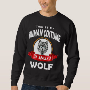 Das ist mein menschliches Kostüm Ich bin wirklich Sweatshirt