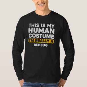 Das ist mein menschliches Kostüm, ich bin wirklich T-Shirt