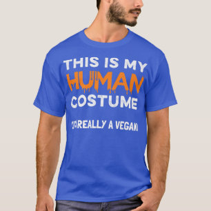 Das ist mein menschliches Kostüm, ich bin wirklich T-Shirt